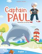 Couverture du livre « Captain paul, protegeons les dauphins! » de Gropapa/Brunet aux éditions Evalou