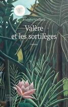 Couverture du livre « Valère et les sortilèges » de Josephe Viallard aux éditions Les Ardents Editeurs