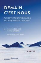 Couverture du livre « Demain, c'est nous : plaidoyer pour l'éducation au changement climatique » de Francois Bernard et Heidi Sevestre aux éditions Faubourg