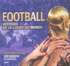 Couverture du livre « Football ; Histoire De La Coupe Du Monde » de Keir Radnedge et Mark Bushell aux éditions Grund