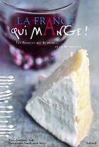 Couverture du livre « La France qui mange ! ; les français par le menu... et en 60 recettes » de Mallet/Andre aux éditions La Martiniere