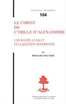 Couverture du livre « Le christ de cyrille d'alexandrie » de Bernard Maunier aux éditions Beauchesne