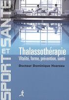 Couverture du livre « La thalassothérapie ; vitalité, forme, prévention, santé » de Dominique Hoareau aux éditions Chiron