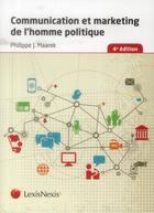 Couverture du livre « Communication et marketing de l'homme politique (4e édition) » de Philippe J. Maarek aux éditions Lexisnexis