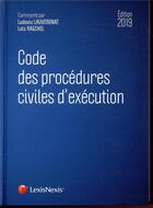 Couverture du livre « Code des procédures civiles d'exécution (édition 2019) » de Ludovic Lauvergnat et Lois Raschel aux éditions Lexisnexis