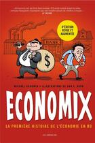 Couverture du livre « Economix : la première histoire de l'economie en BD (4e édition) » de Michael Goodwin et Dan E. Burr aux éditions Les Arenes