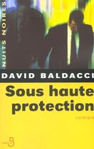 Couverture du livre « Sous haute protection » de David Baldacci aux éditions Belfond