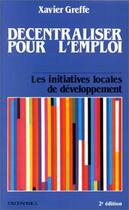 Couverture du livre « Decentraliser Pour L'Emploi » de Xavier Greffe aux éditions Economica