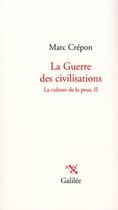 Couverture du livre « La culture de la peur t.2 ; la guerre des civilisations » de Marc Crepon aux éditions Galilee