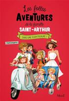 Couverture du livre « Les folles aventures de la famille Saint-Arthur t.3 ; sans une égratignure ! » de Ariane Delrieu et Paul Beaupere aux éditions Mame