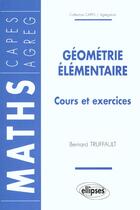Couverture du livre « Geometrie elementaire » de Bernard Truffault aux éditions Ellipses