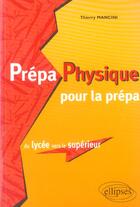 Couverture du livre « Prepa physique pour la prepa, du lycee vers le superieur » de Thierry Mancini aux éditions Ellipses