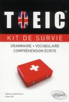 Couverture du livre « Toeic. kit de survie. grammaire, vocabulaire, comprehension ecrite. » de Juillet/Zah aux éditions Ellipses
