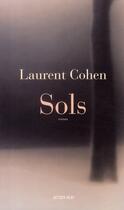 Couverture du livre « Sols » de Laurent Cohen aux éditions Actes Sud