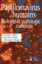 Couverture du livre « Papillomavirus humains : biologie et pathologie tumorale » de Aubin aux éditions Tec Et Doc