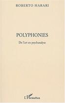 Couverture du livre « Polyphonies de l'art en psychanalyse » de Roberto Harari aux éditions L'harmattan