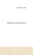 Couverture du livre « Juliette sauve romeo » de Virginie Lopez aux éditions Le Manuscrit