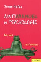 Couverture du livre « Antimanuel de psychologie ; toi, moi... et l'amour ! » de  aux éditions Breal