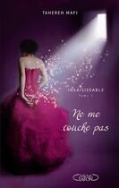 Couverture du livre « Insaisissable Tome 1 : ne me touche pas » de Tahereh Mafi aux éditions Michel Lafon