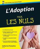 Couverture du livre « L'adoption pour les nuls » de Catherine Pompidou aux éditions Pour Les Nuls