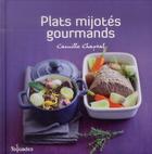 Couverture du livre « Plats mijotés gourmands » de Camille Chaptal aux éditions First