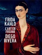 Couverture du livre « Frida Kahlo ; Diego Rivera ; l'art en fusion » de  aux éditions Hazan