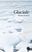 Couverture du livre « Glaciale » de Nicolas Florence aux éditions Editions Du Panthéon