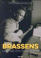 Couverture du livre « Brassens, une vie en chansons » de Thomas Chaline aux éditions Hugo Document