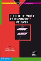 Couverture du livre « Théorie de morse et homologie de Floer » de Michele Audin et Mihai Damian aux éditions Edp Sciences