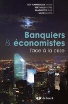 Couverture du livre « Banquiers et économistes ; face à la crise » de  aux éditions De Boeck Superieur