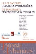 Couverture du livre « La loi bancaire : questions particulières ; de bankenwet : bijzondere vraagstukken » de Jean-Pierre Buyle aux éditions Larcier