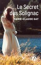 Couverture du livre « Le secret des Solignac » de Marie-Claude Gay aux éditions De Boree