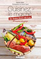 Couverture du livre « Cuisinez le marché de Saint-Jean-de-Luz » de Claude Prigent aux éditions Sud Ouest Editions