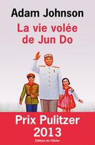 Couverture du livre « La vie volée de Jun Do » de Adam Johnson aux éditions Olivier (l')