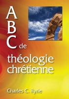 Couverture du livre « ABC de théologie chrétienne » de Charles Ryrie aux éditions La Maison De La Bible