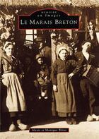 Couverture du livre « Le marais breton t.1 » de Monique Betus et Alexis Betus aux éditions Editions Sutton