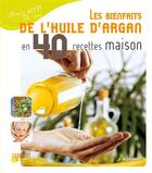 Couverture du livre « Les bienfaits de l'huile d'argan en 40 recettes maison » de Nathalie Semenuik aux éditions Artemis