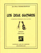 Couverture du livre « Les deux guitares » de Jean-Marc Dermesropian aux éditions Art Et Comedie