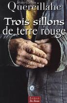 Couverture du livre « Trois sillons de terre rouge » de Quereillahc Jean Lou aux éditions De Boree