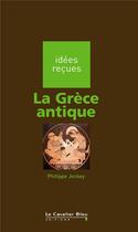 Couverture du livre « La Grèce antique » de Philippe Jockey aux éditions Le Cavalier Bleu