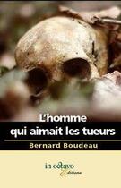 Couverture du livre « L'homme qui aimait les tueurs » de Bernard Boudeau aux éditions In Octavo