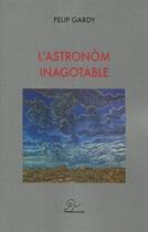 Couverture du livre « L'astronom inagotable » de Felip Gardy aux éditions Trabucaire