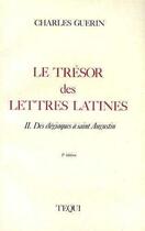 Couverture du livre « Le Tresor Des Lettres Latines - Tome 2, Des Elegiaques A Saint Augustin » de Charles Guerin aux éditions Tequi