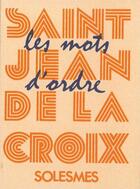 Couverture du livre « Les mots d'ordre de saint jean de la croix » de Bernard Chevallier aux éditions Solesmes