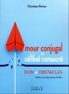 Couverture du livre « Amour conjugal et célibat consacré : don et obstacles » de Christian Poirier aux éditions Jubile