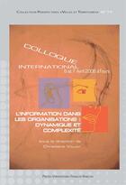 Couverture du livre « L'information dans les organisations : dynamique et complexité » de Christiane Volant aux éditions Presses Universitaires Francois-rabelais