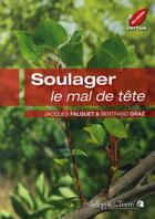 Couverture du livre « Soulager le mal de tête » de Jacques Falquet & Be aux éditions Sang De La Terre