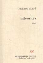 Couverture du livre « Intensités » de Philippe Laisne aux éditions La Bartavelle