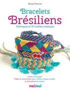 Couverture du livre « Bracelets brésiliens ; techniques et 12 modèles classiques » de Patrizia Valsecchi aux éditions Nuinui