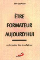 Couverture du livre « Etre formateur aujourd'hui » de Lespinay G aux éditions Mediaspaul